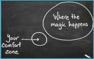 where the magic happens is outside your comfort zone