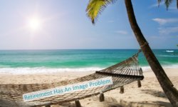 Retirement has an image problem